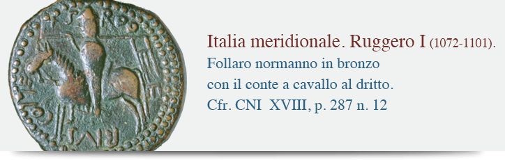 Italia meridionale. Ruggero I (1072-1101). Follaro normanno in bronzo con il conte a cavallo al dritto. Cfr. CNI  XVIII, p. 287 n. 12