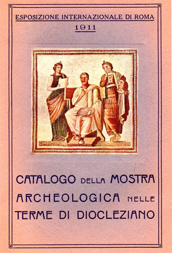 Figura 4 – Roma 1911. Esposizione Internazionale. Copertina del catalogo della Mostra Archeologica nelle Terme di Diocleziano (da CATALOGO 1911)